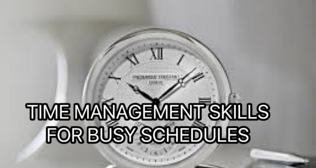 TIME MANAGEMENT SKILLS FOR BUSY SCHEDULE