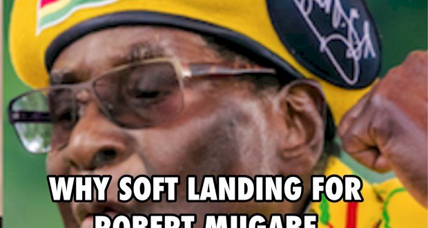 WHY SOFT LANDING FOR ROBERT MUGABE