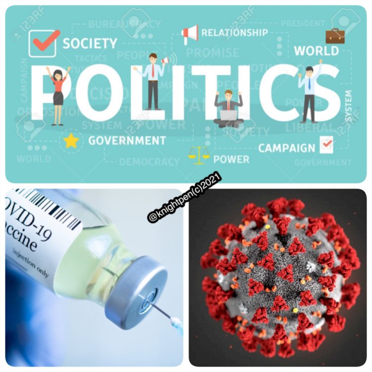 POLITICS, COVID-19 & ITS VACCINES: A DEADLY MIX IN A HASTY CONTEMPORARY WORLD