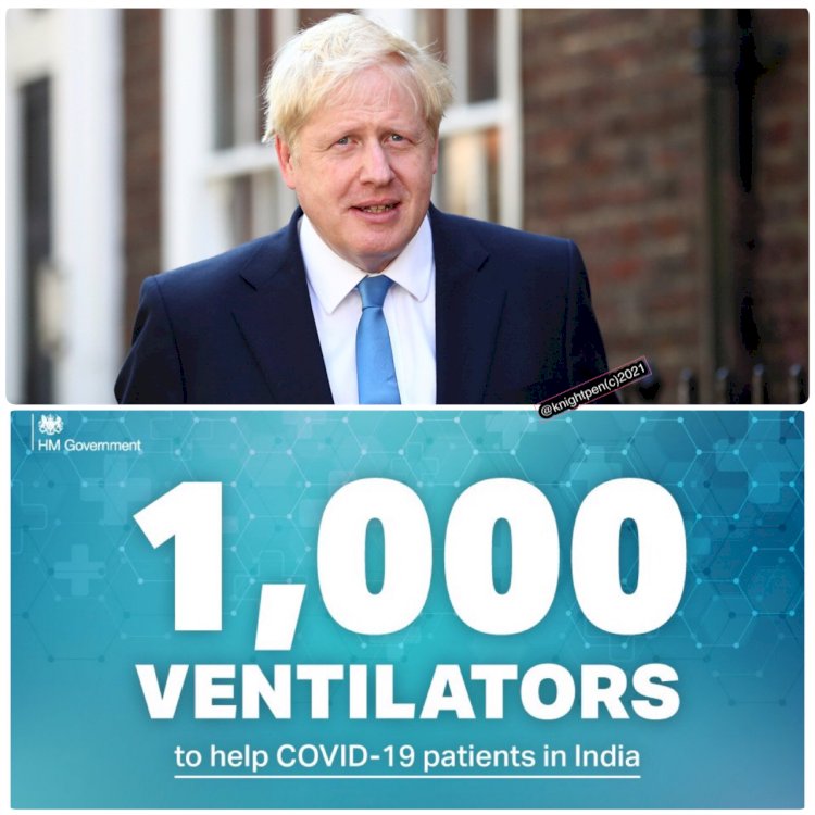 THE UK GOVERNMENT  SUPPORT INDIA WITH ONE THOUSAND VENTILATORS
